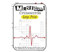 Medical Crosswords for Curious Minds: 60 Healthcare & Anatomy Puzzles from ER to OR: Test Your Knowledge of Medicine, the Human Body, and Hospital Life in this Brain-Boosting Puzzle Challenge