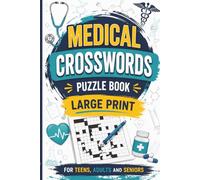 Medical Crosswords Puzzle Book: For Adults, Med Students, Paramedics, Doctors, And Nurses: Large Print Medical Terminology Crossword Puzzles with Solutions for All Healthcare Professionals