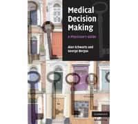 Medical Decision Making: A Physician's Guide