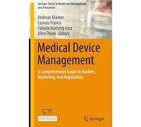 Medical Device Management – A Comprehensive Guide to Markets, Marketing, and Regulations
