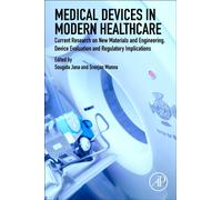 Medical Devices in Modern Healthcare : Current Research on New Materials and Engineering, Device Evaluation and Regulatory Implications