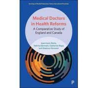 Medical Doctors in Health Reforms : A Comparative Study of England and Canada