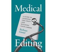 Medical Editing : A Guide to Learning the Craft and Building Your Career