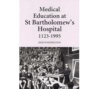 Medical Education at St Bartholomew's Hospital, 1123-1995