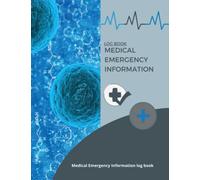 Medical Emergency Information log book: medical log book,medical history log,Track & Record Doctors address,hospitals and allergies, medication and medical history,phone number