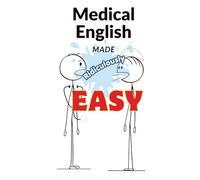 Medical English Made Ridiculously Easy: Real-World Communication for Healthcare Professionals