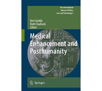 Medical Enhancement and Posthumanity: 2 (The International Library of Ethics, Law and Technology, 2)
