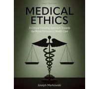 Medical Ethics: A Critical Thinking Approach Towards the Moral Horizons in Health Care