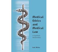 Medical Ethics and Medical Law: A Symbiotic Relationship