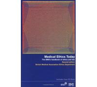 Medical Ethics Today: The BMA′s Handbook of Ethics and Law: Its Practice and Philosophy