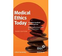 Medical Ethics Today: The BMA's Handbook of Ethics and Law