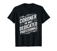 Medical Examiner, Coroner The Most Dedicated Professionals T-Shirt