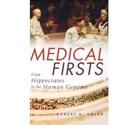 Medical Firsts: From Hippocrates to the Human Genome