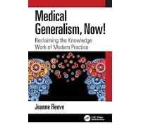 Medical Generalism, Now! – Reclaiming the Knowledge Work of Modern Practice