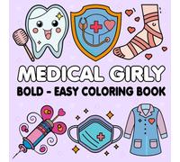 Medical Girly: A Fun and Cute 50+ Bold & Easy Medical-Themed Coloring Book for Adults and Teens | Relaxation and Stress Relief with Girly Healthcare ... Med Students, and Future Healthcare Heroes