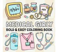 Medical Girly Coloring Book: 40 Bold and Easy Relaxing Designs for Nurses, Doctors, Med Students, and Future Healthcare Heroes