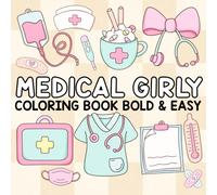 Medical Girly Coloring Book Bold and Easy: A Girly Coloring Book with Nurses, Doctors, and Sweet Medical Moments