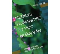 MEDICAL HUMANITIES - Y HỌC NHÂN VĂN: WHERE SCIENCE TOUCHES THE HEART