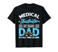 Medical Illustrator By Trade Dad By Full Time Calling Funny T-Shirt