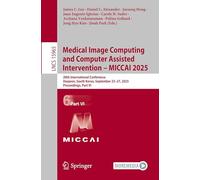 Medical Image Computing and Computer Assisted Intervention - MICCAI 2025: 28th International Conference, Daejeon, South Korea, September 23-27, 2025, ... VI (Lecture Notes in Computer Science, 15965)