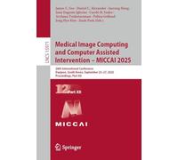 Medical Image Computing and Computer Assisted Intervention - MICCAI 2025: 28th International Conference, Daejeon, South Korea, September 23-27, 2025, ... (Lecture Notes in Computer Science, 15971)