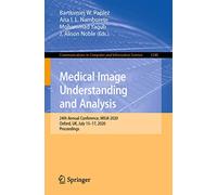 Medical Image Understanding and Analysis: 24th Annual Conference, MIUA 2020, Oxford, UK, July 15-17, 2020, Proceedings: 1248 (Communications in Computer and Information Science, 1248)
