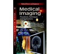 MEDICAL IMAGING: Procedures, Techniques & Applications (Medical Devices and Equipment: Biomedical Devices and Their Applications)