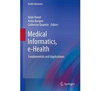 Medical Informatics, e-Health: Fundamentals and Applications (Health Informatics)