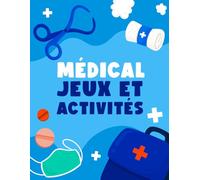 Médical Jeux et Activités: Mots Mêlés, Mots Croisés, Quiz et Qcm pour Étudiants en Médecine, Futurs Médecins et Passionnés de Terminologie Médicale