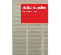 Medical Journalism: The Writer's Guide