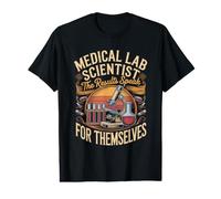 Medical Lab Scientists the Results Speak for Themselves Value Graphic T-Shirt