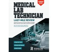 MEDICAL LAB TECHNICIAN LAST-MILE REVIEW: High Yield Laboratory Review, Applied Bench Decisions, and Final Certification Preparation