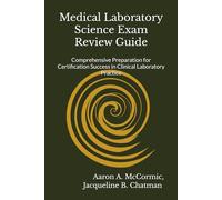 Medical Laboratory Science Exam Review Guide: Comprehensive Preparation for Certification Success in Clinical Laboratory Practice