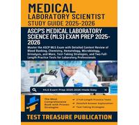 Medical Laboratory Science (MLS) Certification Study Guide 2025-2026: Master the ASCP MLS Exam with Detailed Content Review of Blood Banking, ... Strategies, and Full-Length Practice Tests