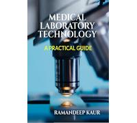 Medical Laboratory Technology: A Practical Guide