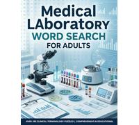 Medical Laboratory Word Search for Adults: 100 Large-Print Puzzles Featuring Clinical Laboratory Science, Diagnostic Testing, Specimen Analysis, and Medical Terminology | Over 1,500 Words to Find