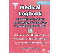 Medical Logbook: The Health Care Record Book Designed to Save Your Information and Your Life