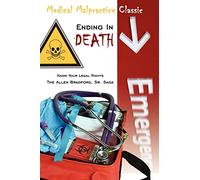 Medical Malpractice Classic - Ending in Death: Know Your Legal Rights - The Allen Bradford, Sr. Saga