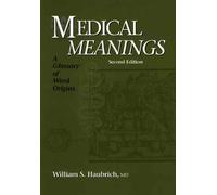 Medical Meanings: A Glossary of Word Origins