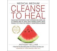 Medical Medium Cleanse to Heal by Anthony William NEW book