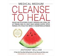 Medical Medium Cleanse to Heal by Anthony William NEW book