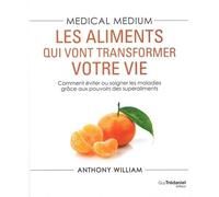 Medical medium : Les aliments qui vont tranformer votre vie