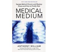 Medical Medium: Secrets Behind Chronic and Mystery Illness and How to Finally Heal [Paperback] [Jan 01, 1855] William, Anthony