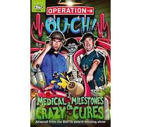 Medical Milestones and Crazy Cures: Book 2 (Operation Ouch)
