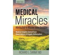 Medical Miracles Attributed to Master John Douglas: Medical Insights Gained from Observations of Angelic Reformation