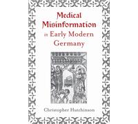 Medical Misinformation in Early Modern Germany