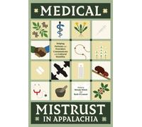 Medical Mistrust in Appalachia : Helping Patients and Providers Communicate with Cultural Humility