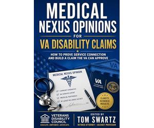 Medical Nexus Opinions for VA Disability Claims: How to Prove Service Connection and Build a Claim the VA Can Approve (Veterans Disability Council)