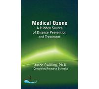 Medical Ozone: A Hidden Source of Disease Prevention and Treatment