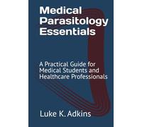Medical Parasitology Essentials: A Practical Guide for Medical Students and Healthcare Professionals